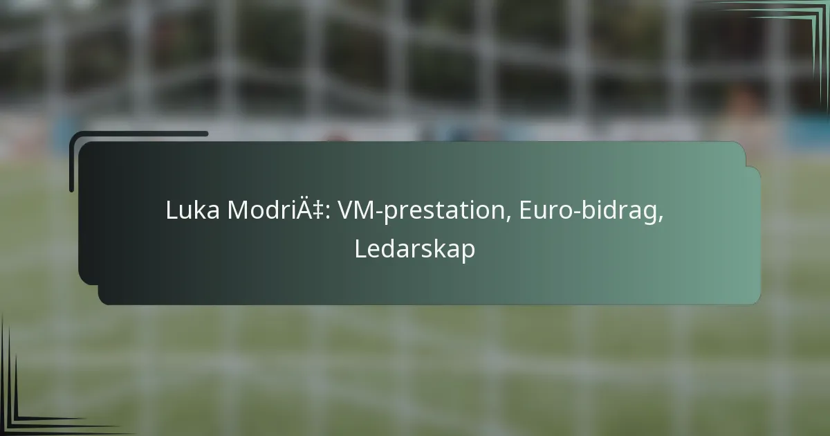 Luka Modrić: VM-prestation, Euro-bidrag, Ledarskap