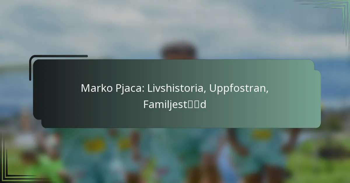 Marko Pjaca: Livshistoria, Uppfostran, Familjestöd