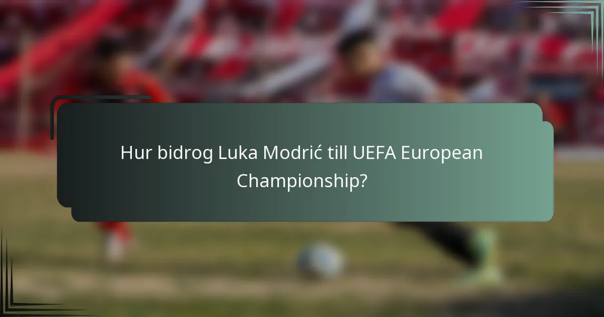 Hur bidrog Luka Modrić till UEFA European Championship?