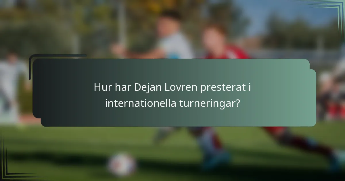 Hur har Dejan Lovren presterat i internationella turneringar?