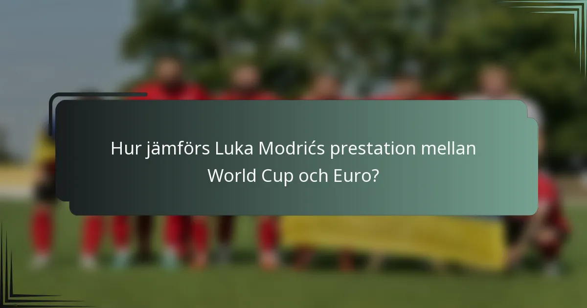 Hur jämförs Luka Modrićs prestation mellan World Cup och Euro?