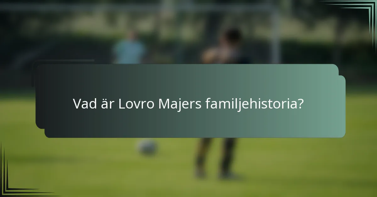 Vad är Lovro Majers familjehistoria?