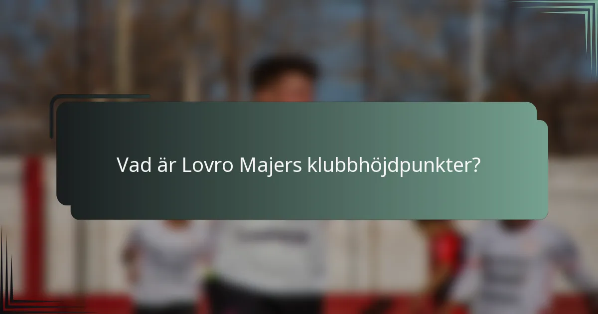 Vad är Lovro Majers klubbhöjdpunkter?