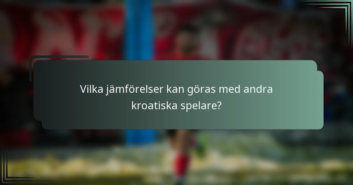 Vilka jämförelser kan göras med andra kroatiska spelare?