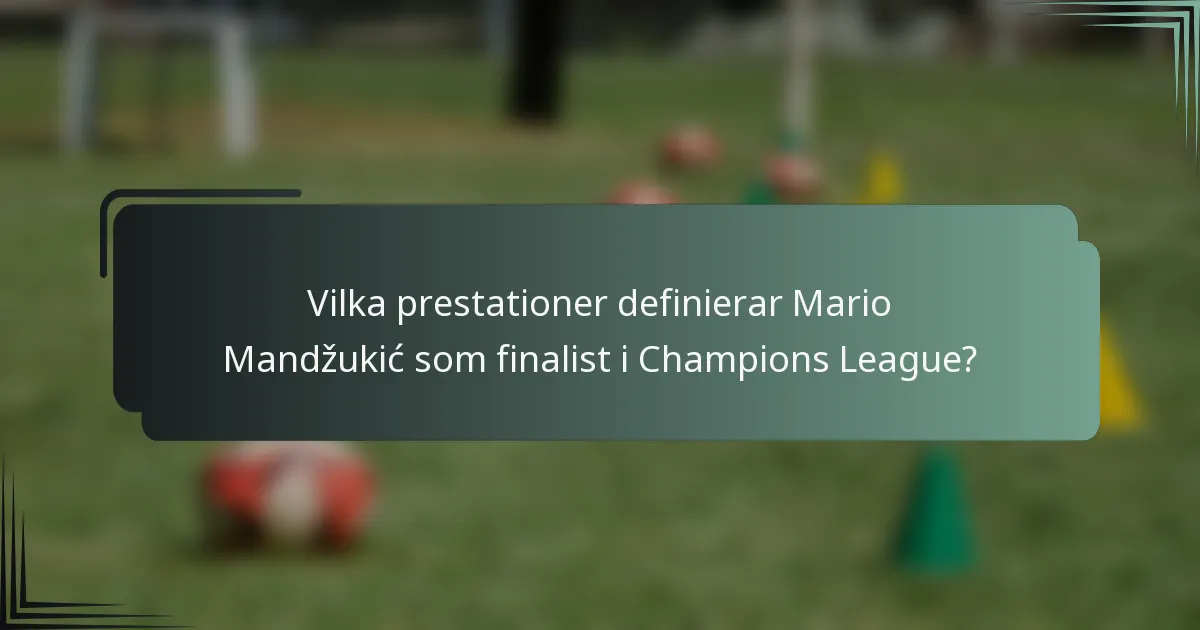Vilka prestationer definierar Mario Mandžukić som finalist i Champions League?
