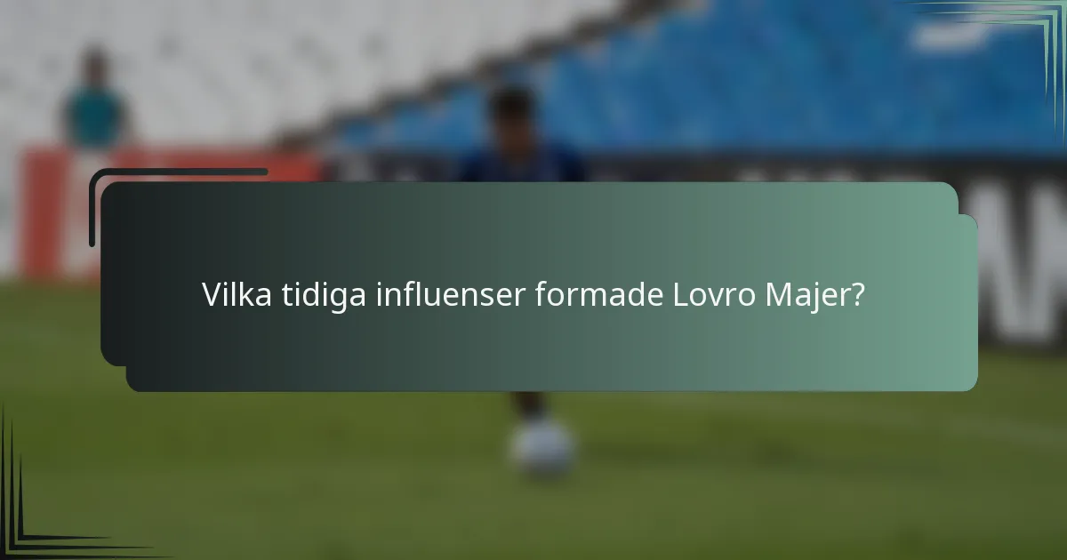 Vilka tidiga influenser formade Lovro Majer?