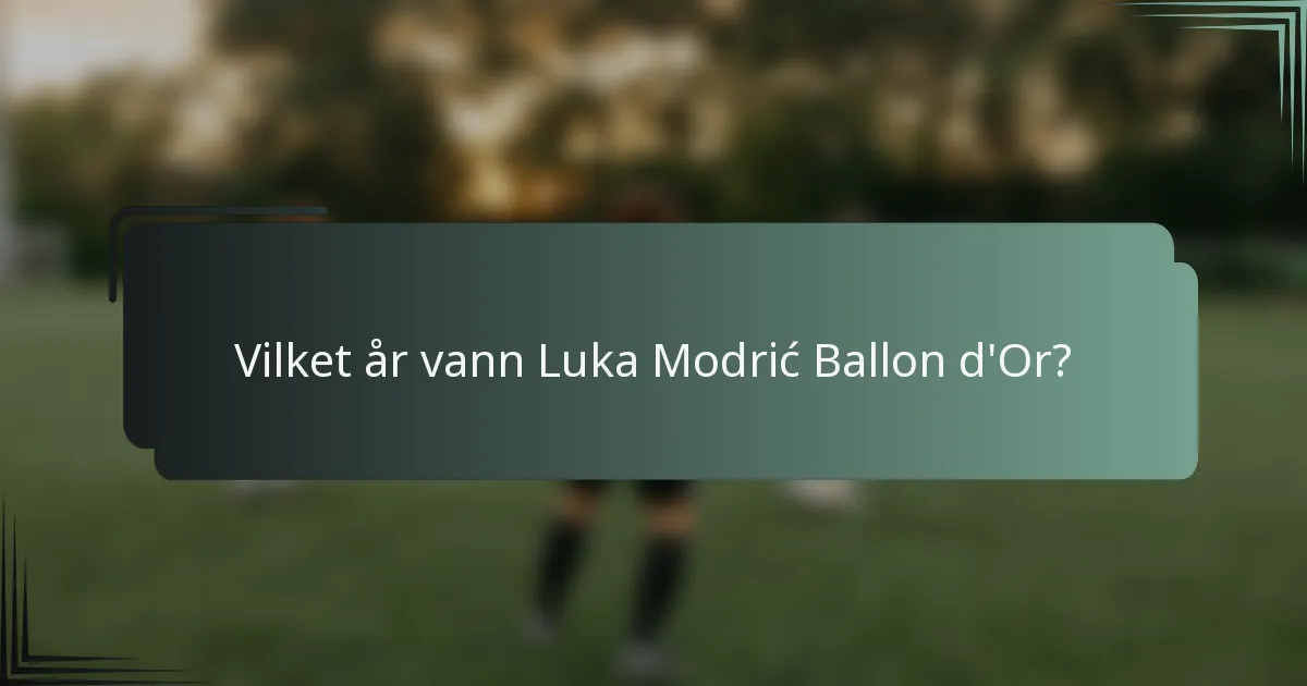 Vilket år vann Luka Modrić Ballon d'Or?
